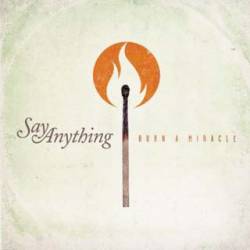 Say Anything : Burn a Miracle